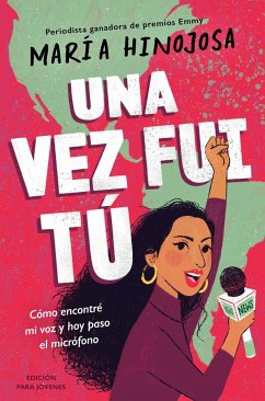 Una Vez Fui Tú -- Edición Para Jóvenes (Once I Was You -- Adapted for Young Readers) - Hinojosa, Maria