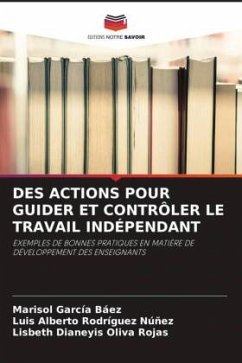 DES ACTIONS POUR GUIDER ET CONTRÔLER LE TRAVAIL INDÉPENDANT - García Báez, Marisol;Rodríguez Núñez, Luis Alberto;Oliva Rojas, Lisbeth Dianeyis