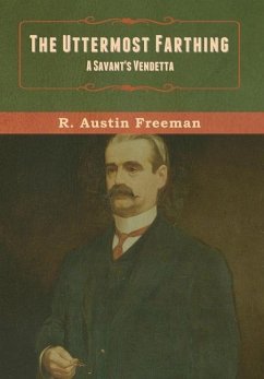 The Uttermost Farthing - Freeman, R Austin