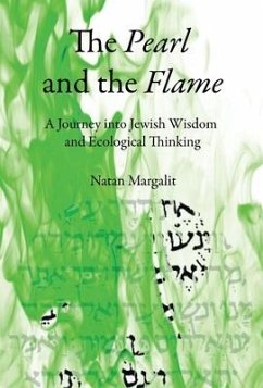 The Pearl and the Flame: A Journey into Jewish Wisdom and Ecological Thinking - Margalit, Natan