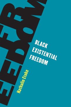 Black Existential Freedom - Etoke, Nathalie, Associate Professor of Francophone and Africana Stu