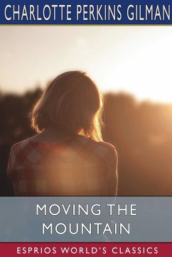 Moving the Mountain (Esprios Classics) - Gilman, Charlotte Perkins