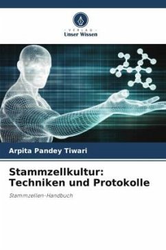 Stammzellkultur: Techniken und Protokolle - Tiwari, Arpita Pandey