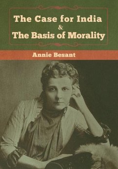 The Case for India & The Basis of Morality - Besant, Annie