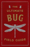 The Ultimate Bug Field Guide: The Entomologist's Handbook (Bugs, Observations, Science, Nature, Field Guide)