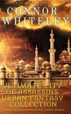 Ultimate City of Assassins Urban Fantasy Collection: 4 Urban Fantasy Novellas and 5 Short Stories - Whiteley, Connor