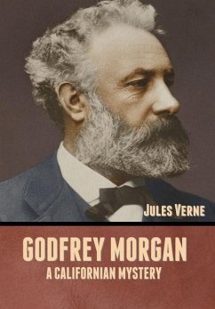 Godfrey Morgan: A Californian Mystery - Verne, Jules