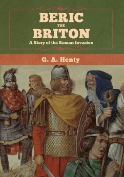 Beric the Briton - Henty, G A