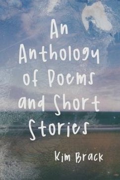 An Anthology of Poems and Short Stories - Brack, Kim