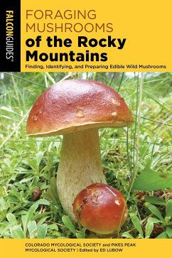 Foraging Mushrooms of the Rocky Mountains - Colorado Mycological Society; Pikes Peak Mycological Society