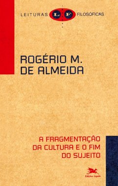 A fragmentação da cultura e o fim do sujeito - Almeida, Rogério Miranda de