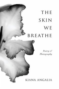 The Skin We Breathe: Poetry - Angalia, Kiana