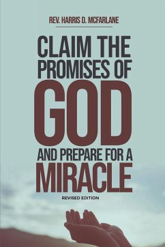 Claim the Promises of God and Prepare for a Miracle - McFarlane, Harris D.