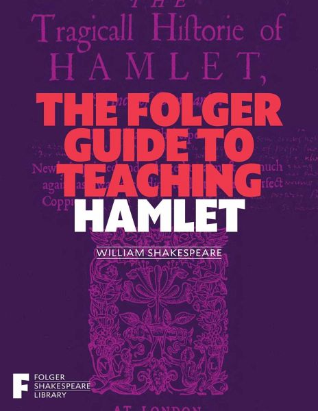 The Folger Guide to Teaching Hamlet The Folger Guide to Teaching Hamlet