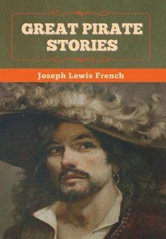 Great Pirate Stories - French, Joseph Lewis