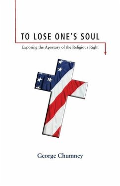 To Lose One's Soul: Exposing the Apostasy of the Religious Right - Chumney, George
