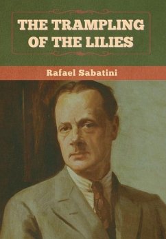 The Trampling of the Lilies - Sabatini, Rafael