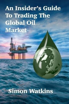 An Insider's Guide To Trading The Global Oil Market - Watkins, Simon