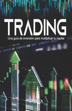Trading: Una guía de inversión para multiplicar tu capital - Editorial, Nóstica