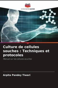 Culture de cellules souches : Techniques et protocoles - Tiwari, Arpita Pandey