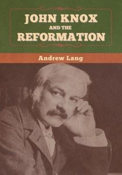 John Knox and the Reformation - Lang, Andrew