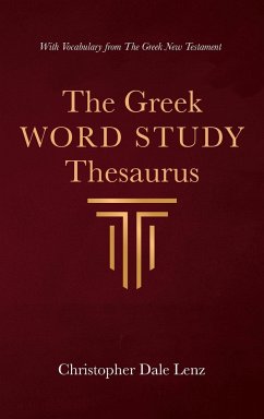 The Greek Word Study Thesaurus - Lenz, Christopher Dale