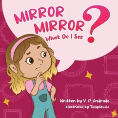 Mirror, Mirror, What Do I See? - Andrade, V. P.