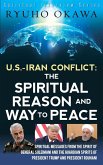 U.S.-Iran Conflict: The Spiritual Reason and Way to Peace