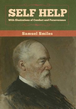 Self Help with Illustrations of Conduct and Perseverance - Smiles, Samuel