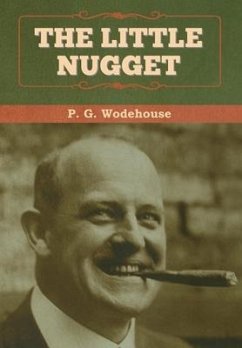 The Little Nugget - Wodehouse, P. G.