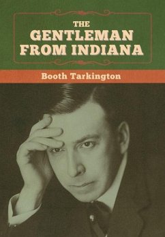 The Gentleman from Indiana - Tarkington, Booth
