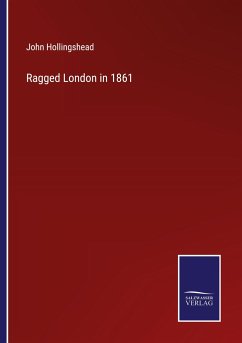 Ragged London in 1861 - Hollingshead, John