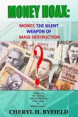 Money Hoax: Money, the Silent Weapon of Mass Destruction?