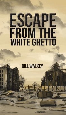 Escape from the White Ghetto - WALKEY, BILL