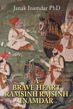 A Brave Heart Ramsinh Rajsinh Inamdar - Inamdar, Janak