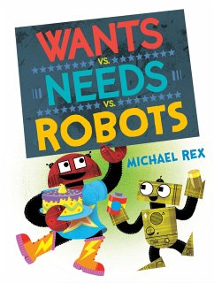 Wants vs. Needs vs. Robots - Rex, Michael