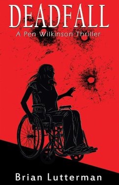 Deadfall: A Pen Wilkinson Thriller - Lutterman, Brian