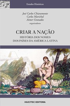 Criar a nação: História dos nomes dos países da américa latina - Chiaramonte, José Carlos