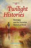 Twilight Histories: Nostalgia and the Victorian Historical Novel