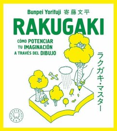 Rakugaki: Cómo Potenciar Tu Imaginación a Través del Dibujo / Rakugaki: How to E Nhance Your Imagination Through Drawing - Yorifuji, Bunpei