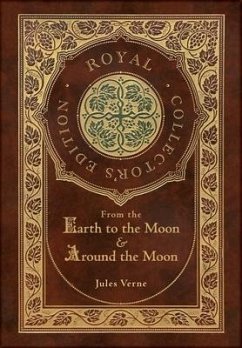 From the Earth to the Moon and Around the Moon (Royal Collector's Edition) (Case Laminate Hardcover with Jacket) - Verne, Jules