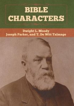 Bible Characters - Moody, Dwight L; Parker, Joseph; Talmage, T de Witt