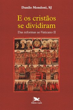 E os cristãos se dividiram - Mondoni, Danilo