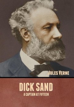 Dick Sand: A Captain at Fifteen - Verne, Jules