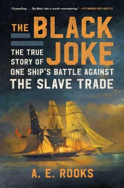 The Black Joke: The True Story of One Ship's Battle Against the Slave Trade - Rooks, A. E.