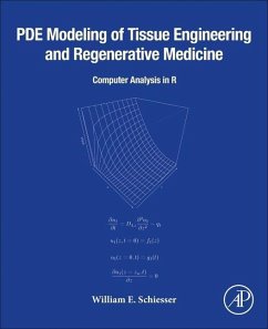 PDE Modeling of Tissue Engineering and Regenerative Medicine - Schiesser, William E. (Professor of Chemical and Biomolecular Engine