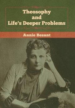 Theosophy and Life's Deeper Problems - Besant, Annie