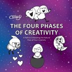 The Four Phases of Creativity: A Path to Unleashing the Natural Flow of Your Creativity