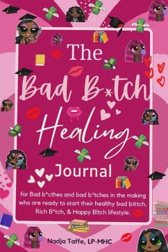 The Bad B*tch Healing Journal - Lp-Mhc, Nadja Taffe