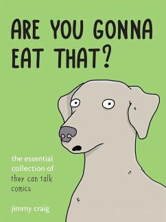 Are You Gonna Eat That?: The Essential Collection of They Can Talk Comics - Craig, Jimmy